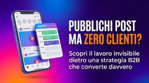 PUBBLICHI POST MA ZERO CLIENTI? Il lavoro invisibile prima del primo post.